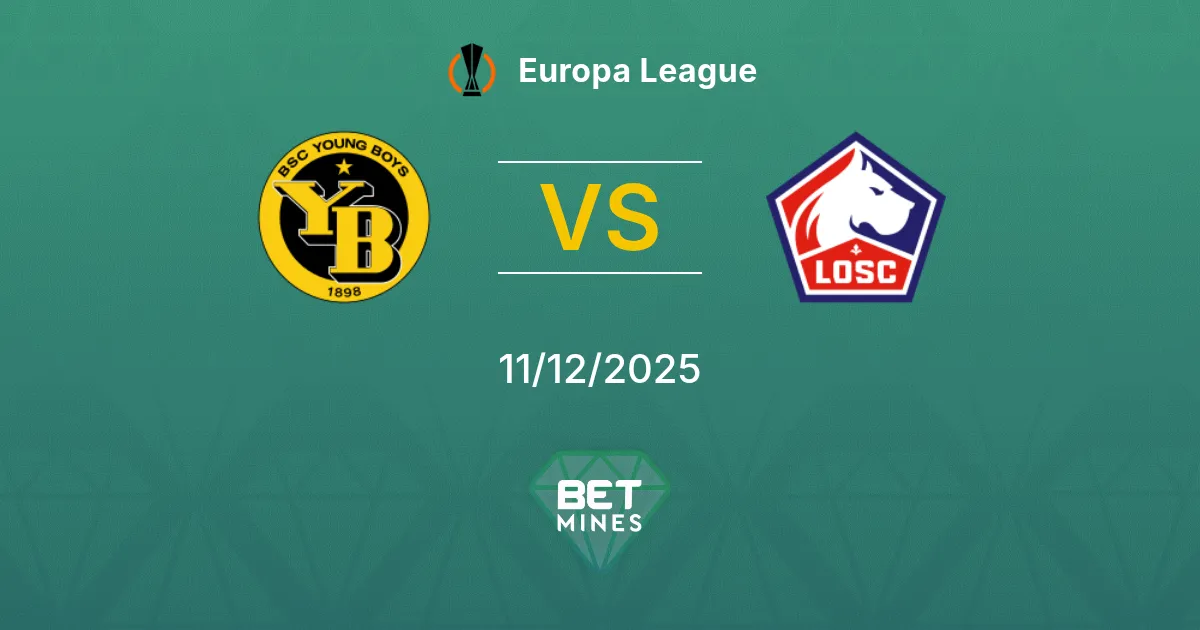Young Boys vs LOSC Lille Pronostico: Anteprima e Analisi della Partita | Europa League 11-12-2025