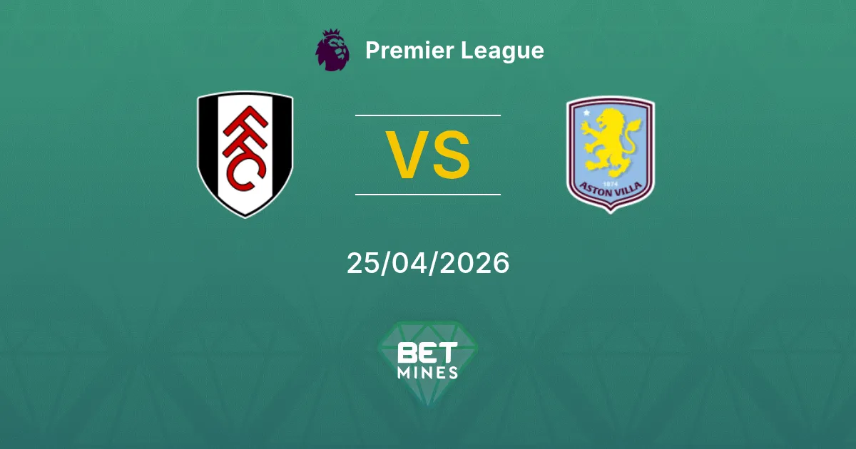 Fulham vs Aston Villa Pronostico: Anteprima e Analisi della Partita | Premier League 25-04-2026