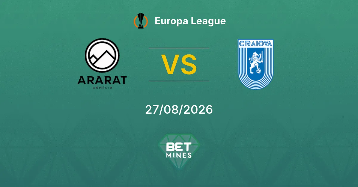 Pronóstico Ararat-Armenia vs Universitatea Craiova: Previa y Análisis del Partido | Europa League 27-08-2026