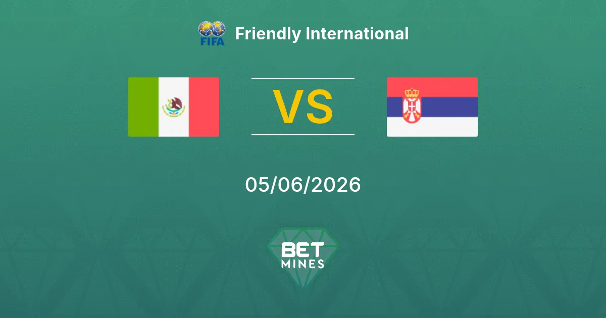 Messico vs Serbia Pronostico: Anteprima e Analisi del Match | Amichevole Internazionale 05-06-2026