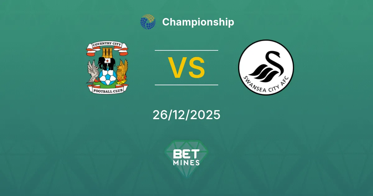 Coventry City vs Swansea City Pronostico: Anteprima e Analisi della Partita | Championship 26-12-2025