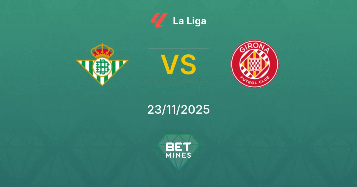 Real Betis vs Girona Prediction: Match Preview and Analysis | La Liga 23-11-2025