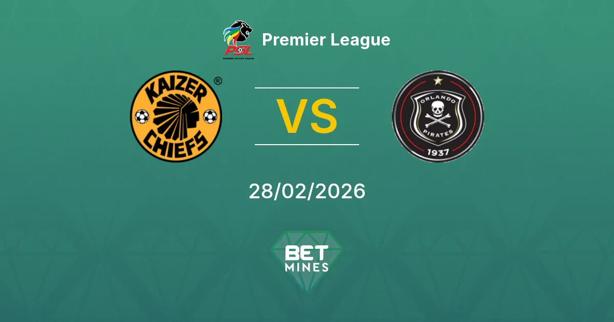 Kaizer Chiefs vs Orlando Pirates Pronostic : Aperçu et Analyse du Match | Premier League 28-02-2026