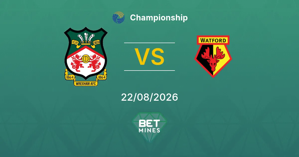 Pronostic Wrexham vs Watford : aperçu et analyse du match | Championship 22-08-2026