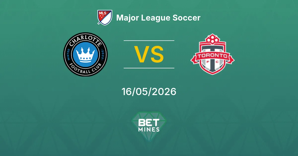 Charlotte vs Toronto Pronóstico: Previa y Análisis del Partido | Major League Soccer 16-05-2026