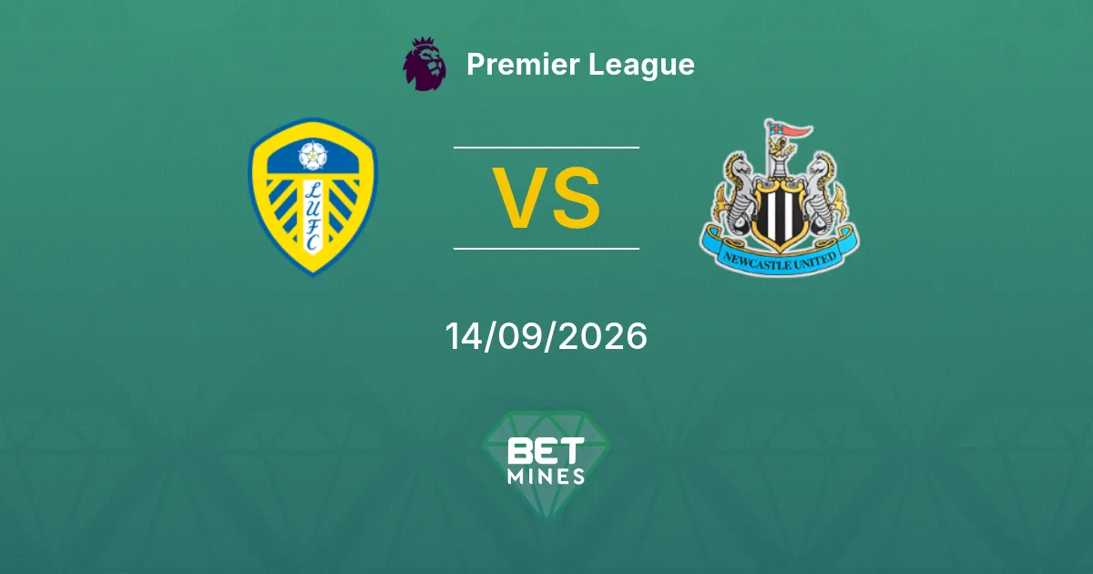 Pronóstico Leeds United vs Newcastle United: Previa y Análisis del Partido | Premier League 14-09-2026