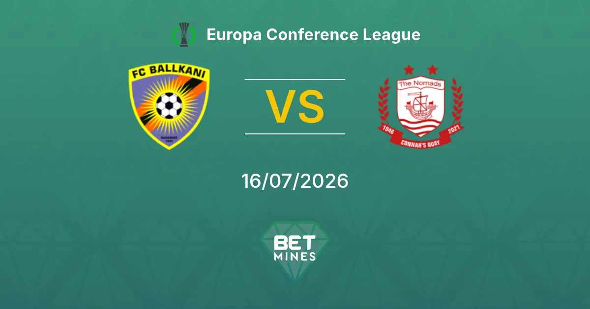 KF Ballkani vs Connah's Quay Prediction: Match Preview and Analysis | Europa Conference League 16-07-2026