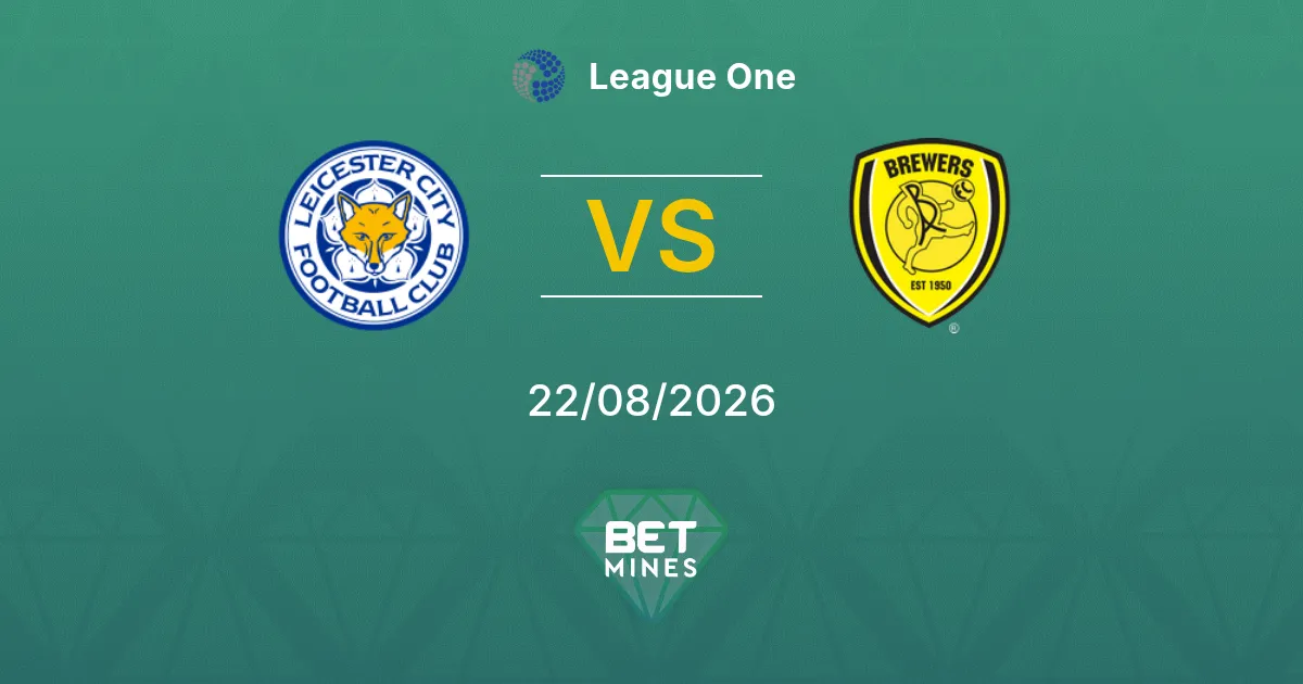 Pronostic Leicester City vs Burton Albion : Aperçu et analyse du match | League One 22-08-2026