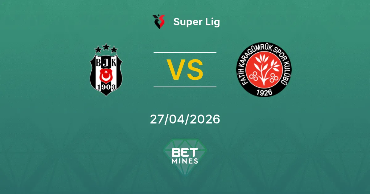 Beşiktaş vs Fatih Karagümrük Pronostico: Anteprima e Analisi del Match | Super Lig 27-04-2026