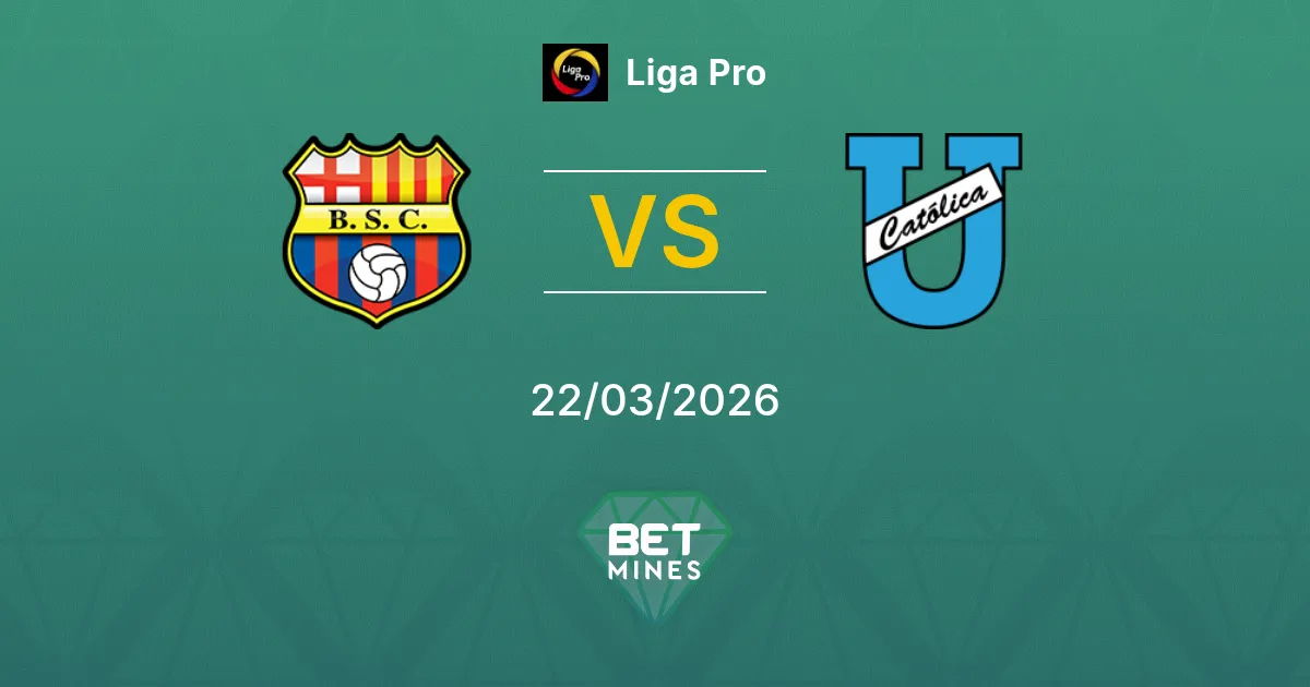 Barcelona Guayaquil vs Universidad Católica Pronostic : Aperçu et Analyse du Match | Liga Pro 22-03-2026