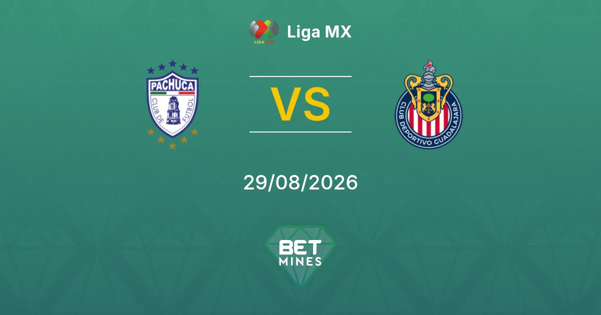 Pronostic Pachuca vs Guadalajara : Aperçu et Analyse du Match | Liga MX 29-08-2026