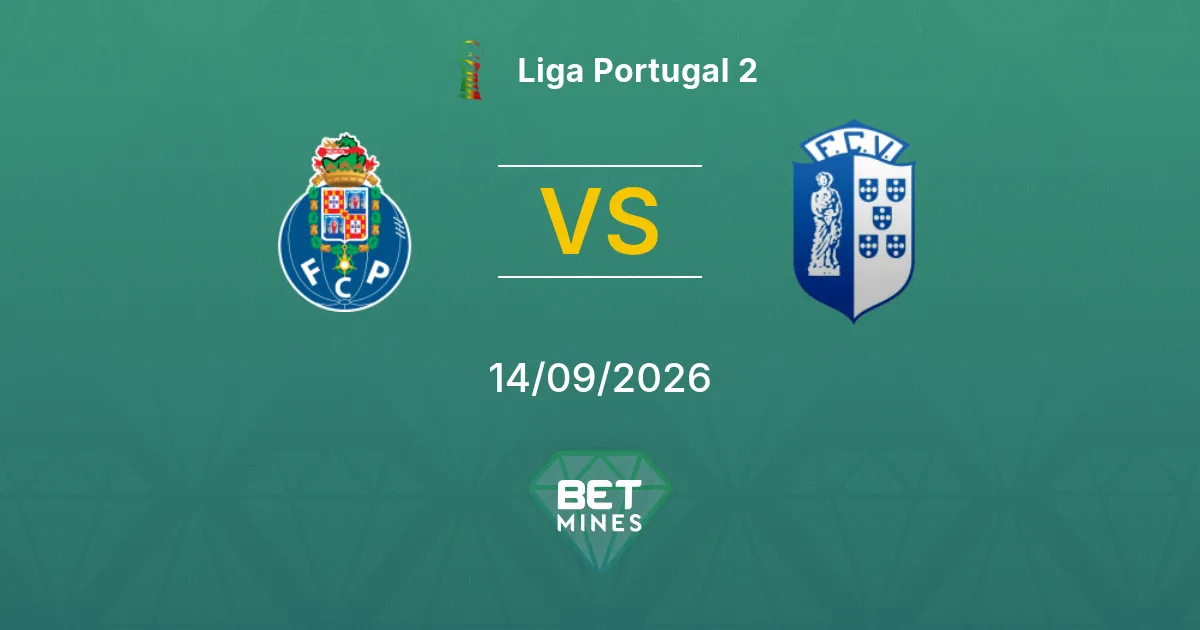 Porto II vs Vizela Pronostico: Anteprima e Analisi della Partita | Liga Portugal 2 14-09-2026