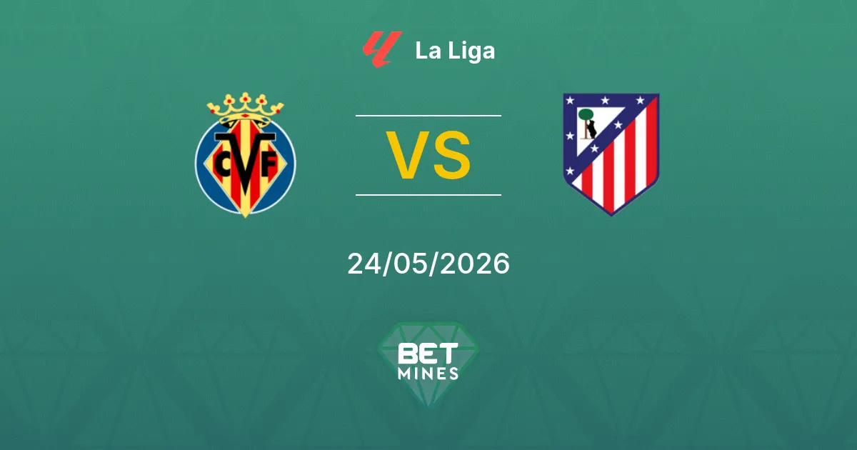 Villarreal x Atlético Madrid Palpite: Prévia e Análise da Partida | La Liga 24-05-2026