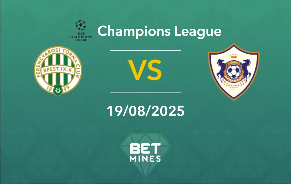 Pronostic Ferencvaros vs Qarabag : Présentation et Analyse du Match | Ligue des Champions, Barrage de Qualification