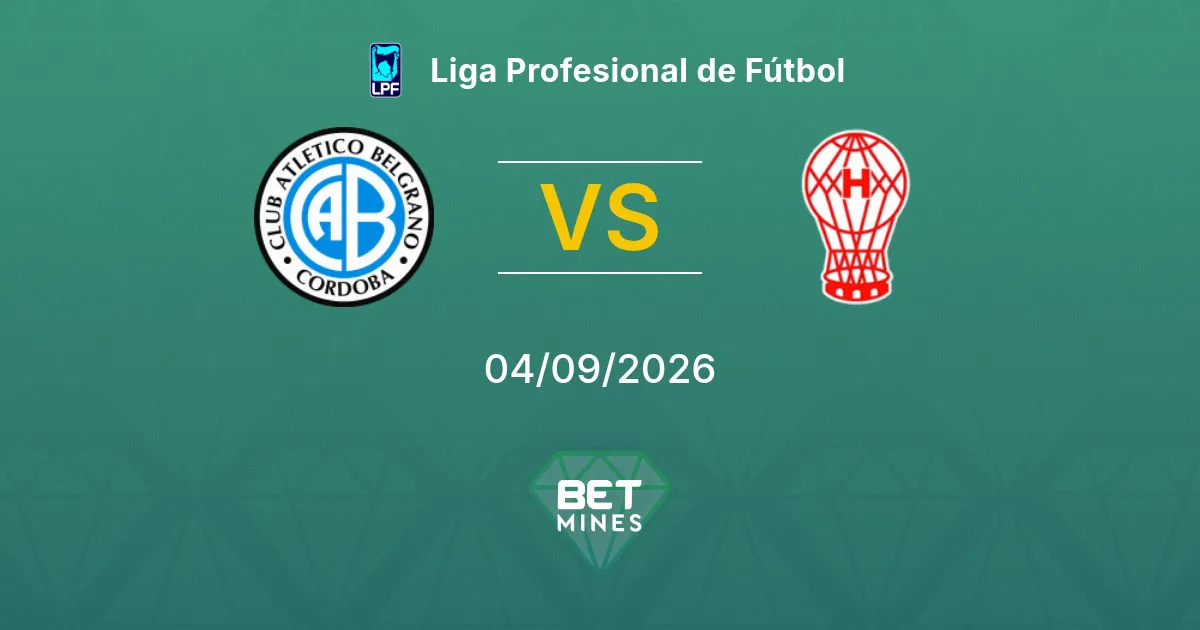 Pronostic Belgrano vs Huracán : Aperçu et Analyse du Match | Liga Profesional de Fútbol 04-09-2026