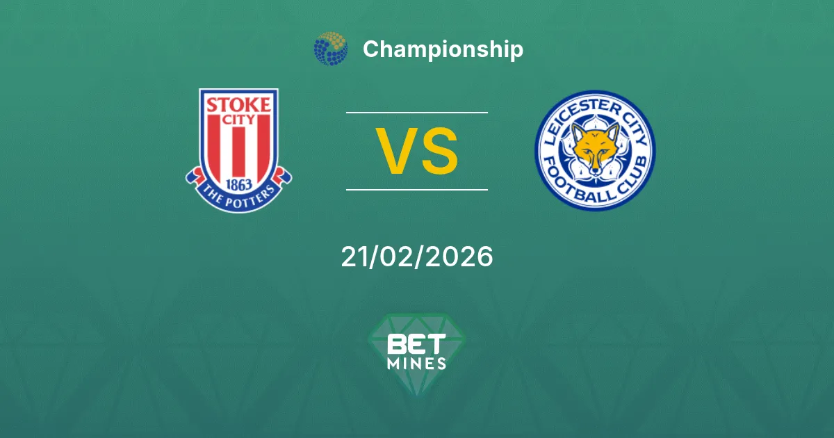 Stoke City vs Leicester City Pronostic : Aperçu et Analyse du Match | Championship 21-02-2026