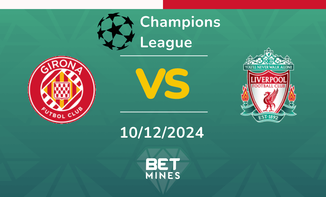 Prédiction Girona vs Liverpool : Aperçu et Analyse - Ligue des Champions UEFA