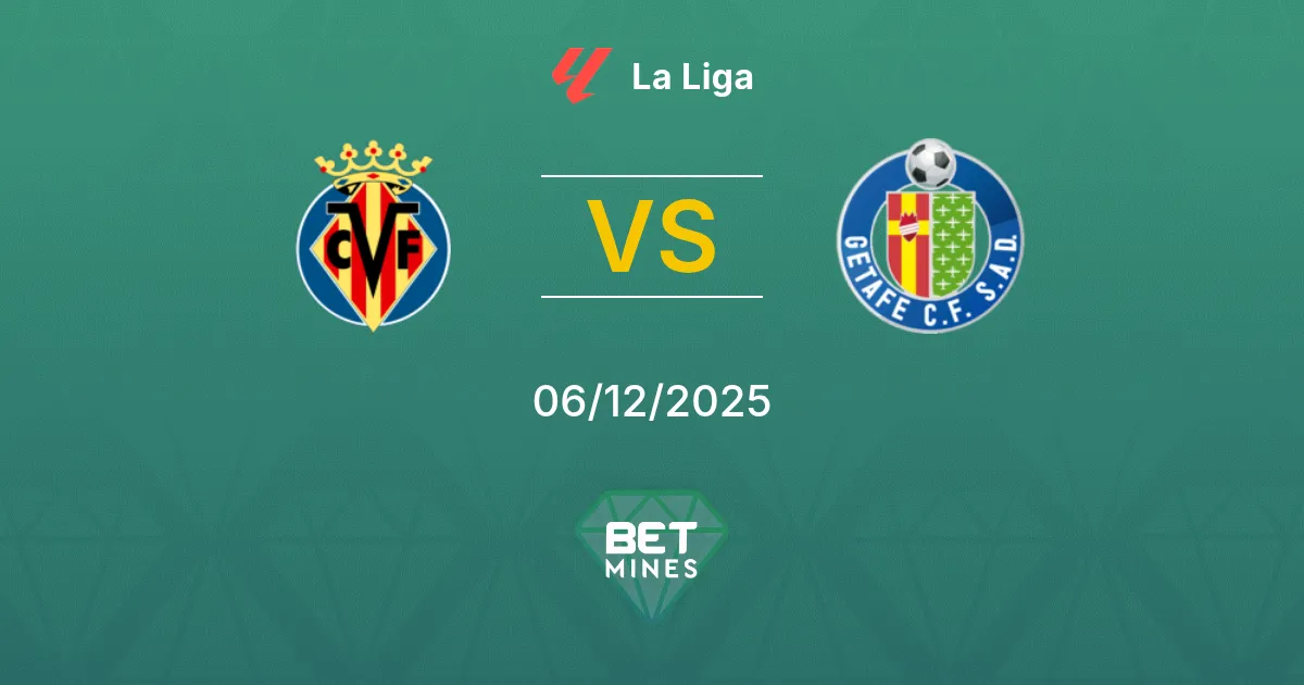 Villarreal vs Getafe Prediction: Match Preview and Analysis | La Liga 06-12-2025