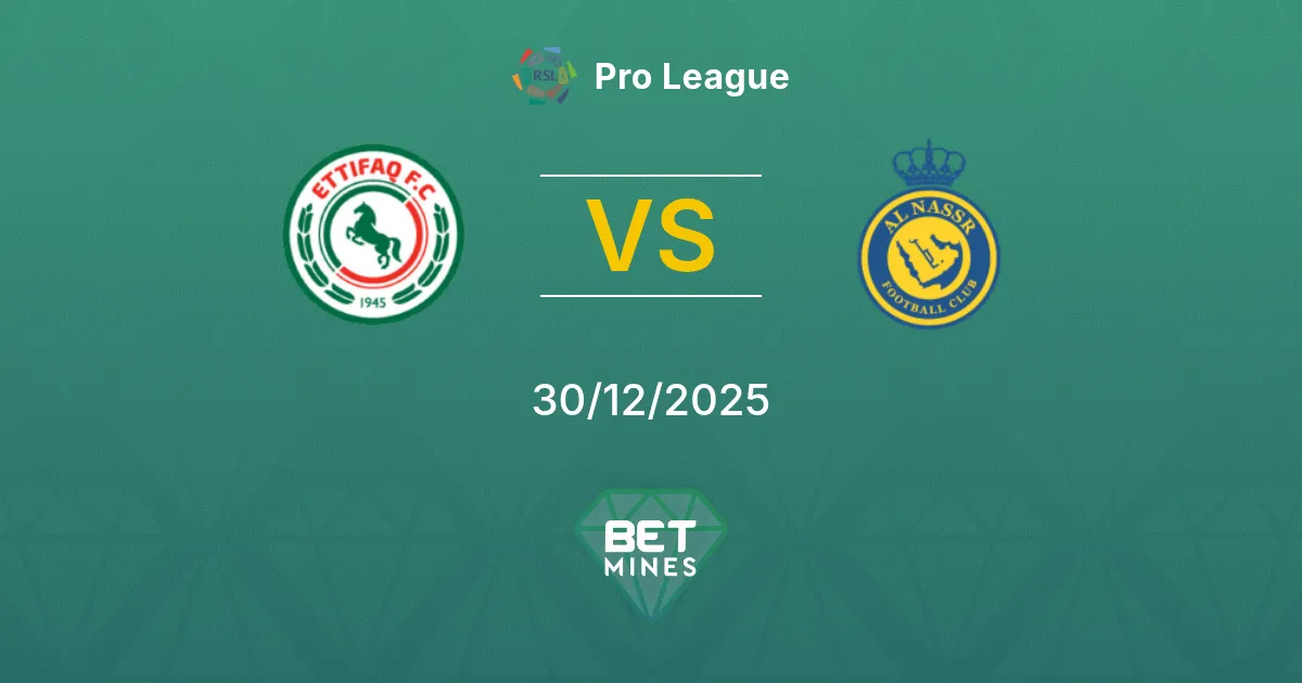 Al Ettifaq vs Al Nassr Pronostic : Aperçu et Analyse du Match | Pro League 30-12-2025