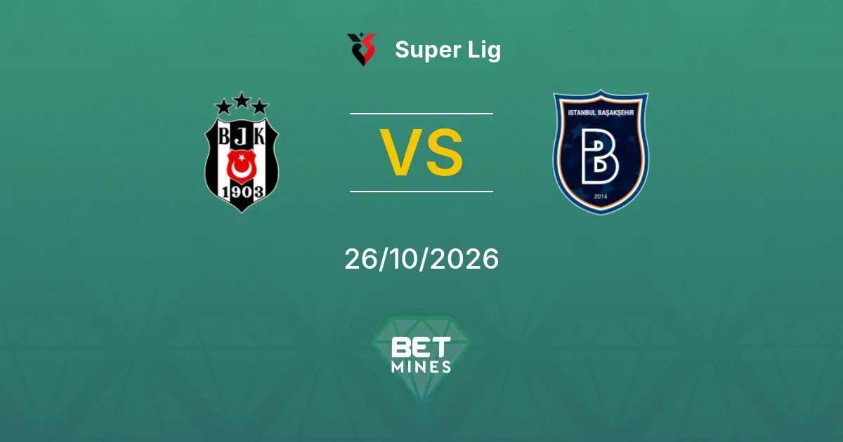 Beşiktaş x İstanbul Başakşehir Palpite: prévia e análise da partida | Süper Lig 26-10-2026