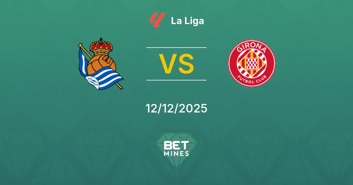 Real Sociedad vs Girona Pronostico: Anteprima e Analisi della Partita | La Liga 12-12-2025