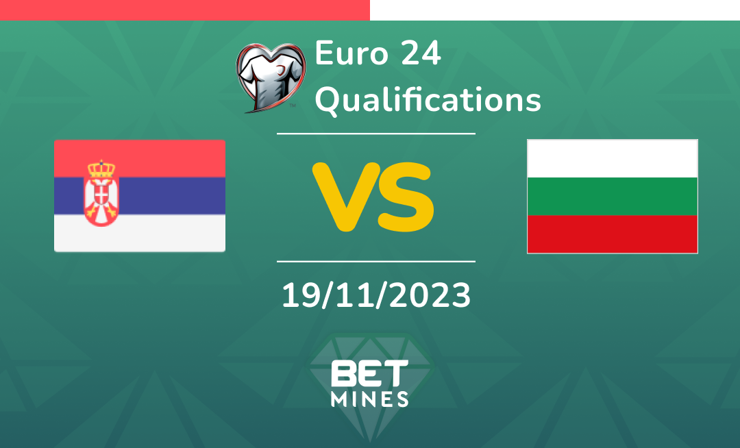 Serbia vs Bulgaria: Analysis and Prediction of the Euro 2024 Qualifying Match