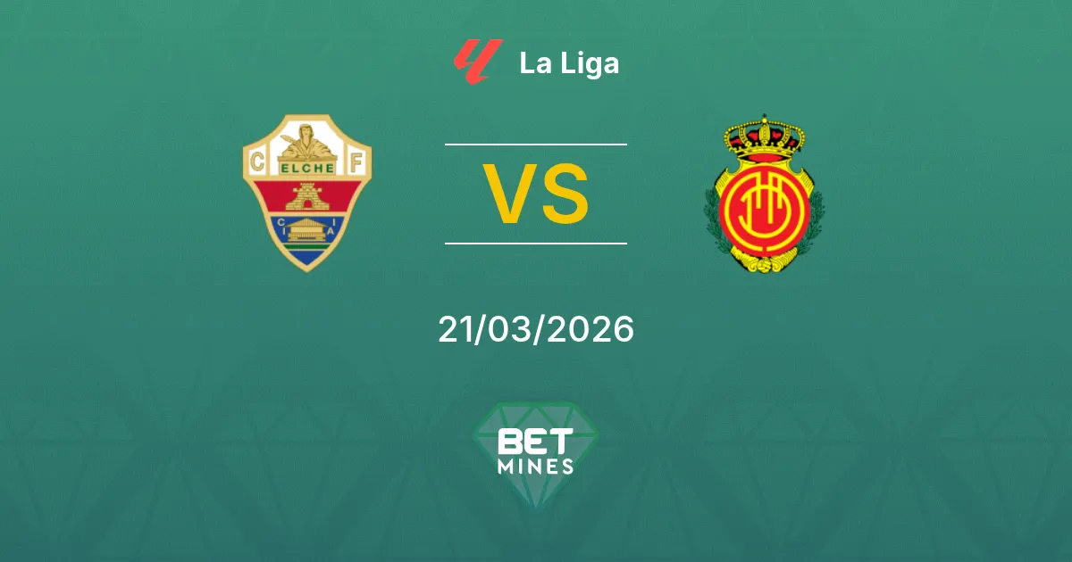 Elche vs Mallorca Pronostic : Aperçu et Analyse du Match | La Liga 21-03-2026