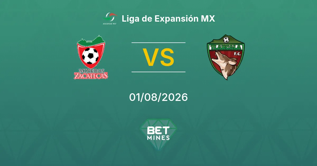 Pronostic Mineros de Zacatecas vs Tlaxcala : Aperçu et Analyse du Match | Liga de Expansión MX 01-08-2026