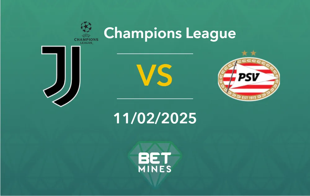 Pronostic Juventus vs PSV: Aperçu et analyse du match - Ligue des Champions