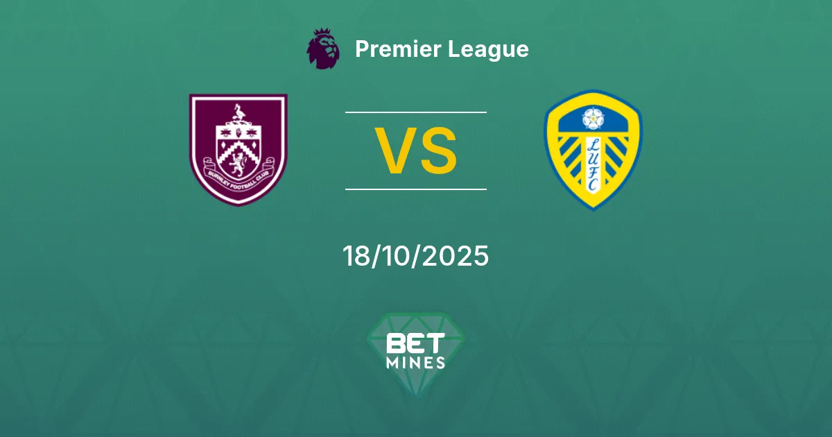 Burnley vs Leeds United Pronostico: Anteprima e Analisi della Partita | Premier League 18-10-2025