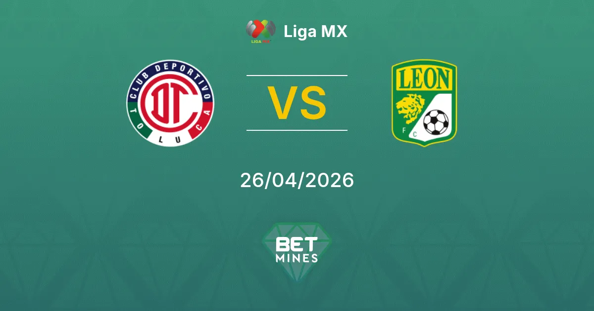 Toluca vs León Pronostico: Anteprima e Analisi della Partita | Liga MX 26-04-2026