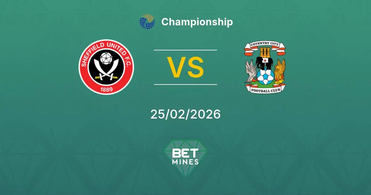 Sheffield United vs Coventry City Pronostic : Aperçu et Analyse du Match | Championship 25-02-2026