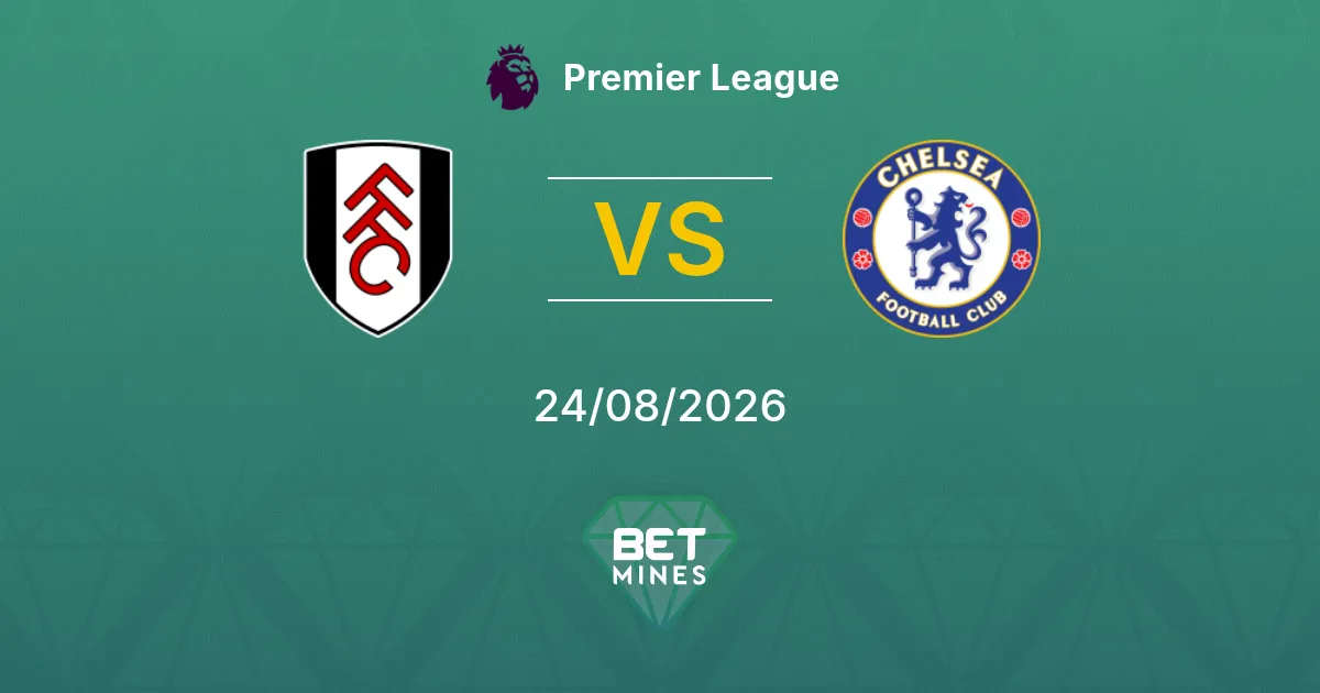 Pronóstico Fulham vs Chelsea: Previa y análisis del partido | Premier League 24-08-2026