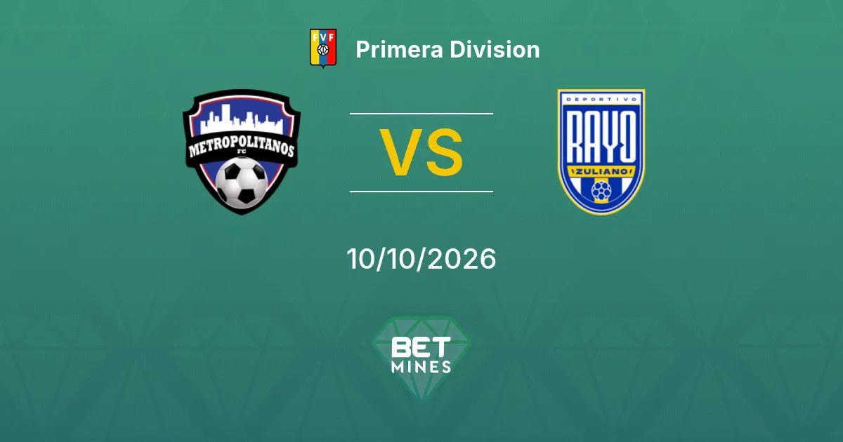 Metropolitanos vs Rayo Zuliano Prediction: Match Preview and Analysis | Primera Division 10-10-2026