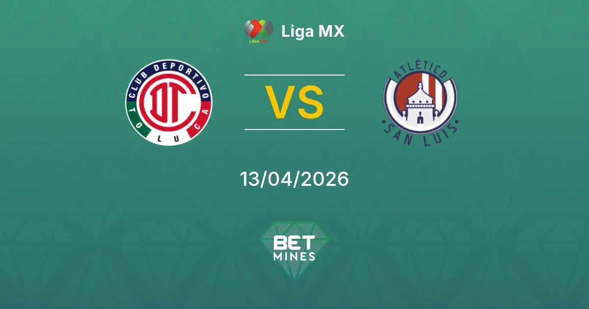 Toluca vs Atlético San Luis Pronóstico: Previa y Análisis del Partido | Liga MX 13-04-2026