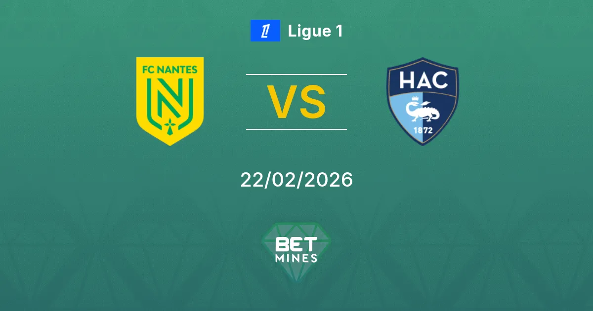 Nantes vs Le Havre Pronostic : Aperçu du Match et Analyse | Ligue 1 22-02-2026