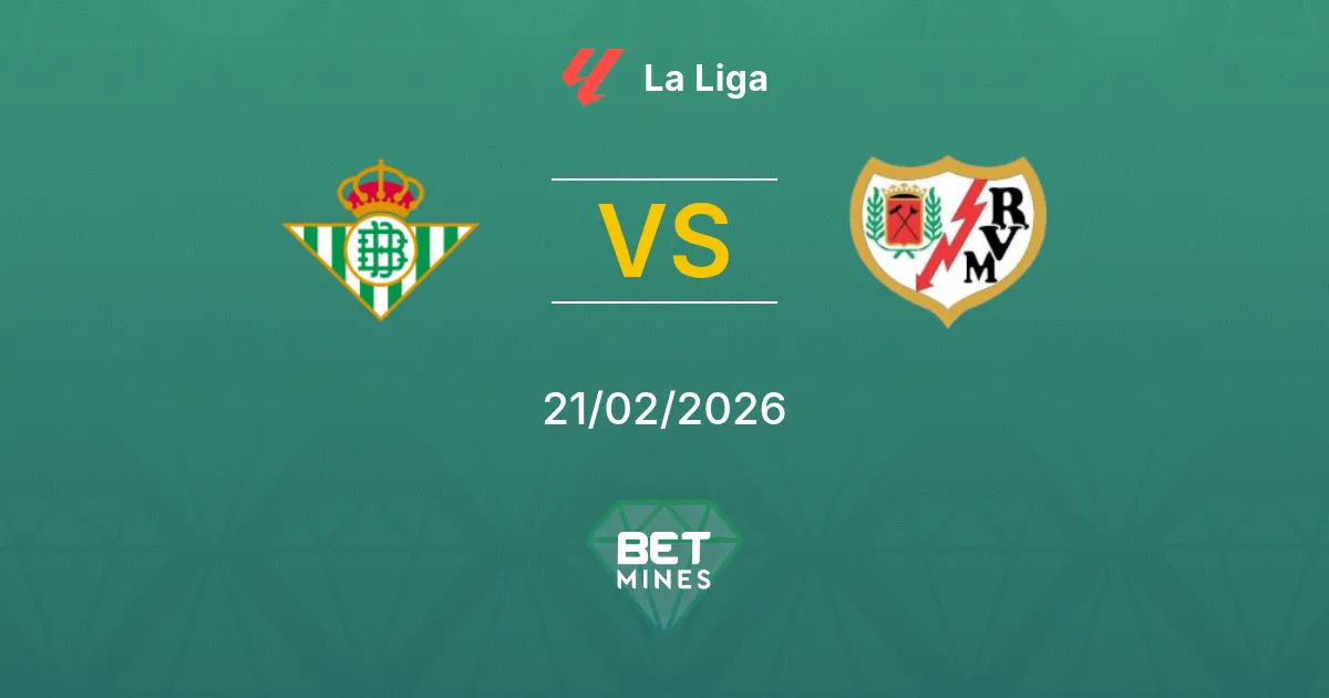 Real Betis vs Rayo Vallecano Pronostic : Analyse et Aperçu du Match | La Liga 21-02-2026