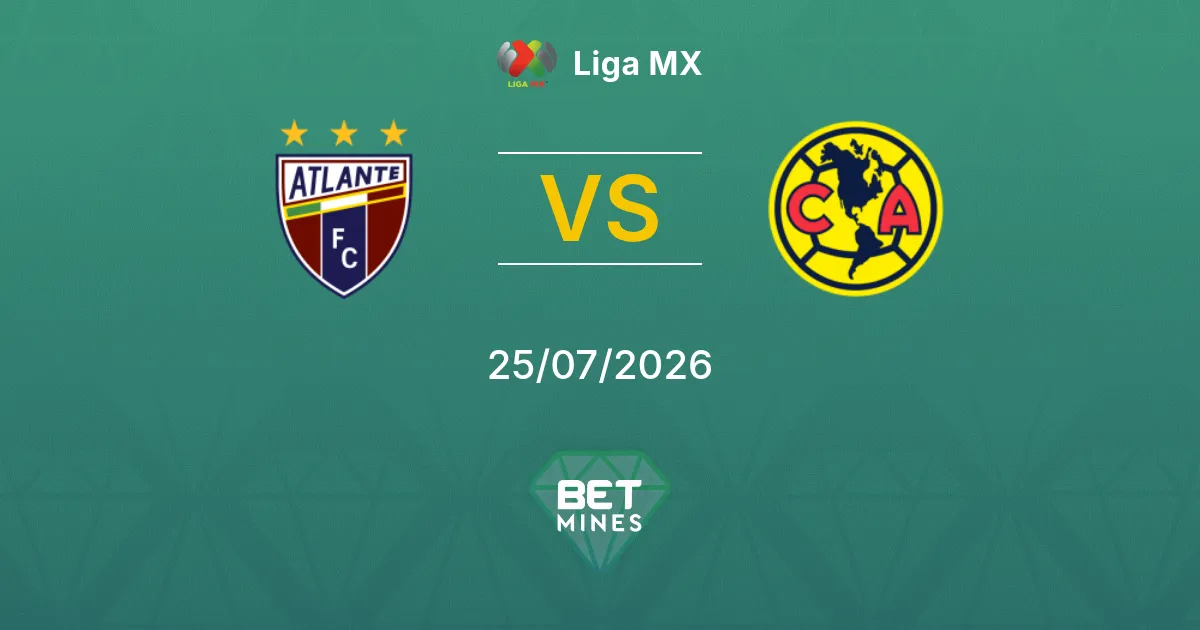 Atlante vs América Prediction: Match Preview and Analysis | Liga MX 25-07-2026