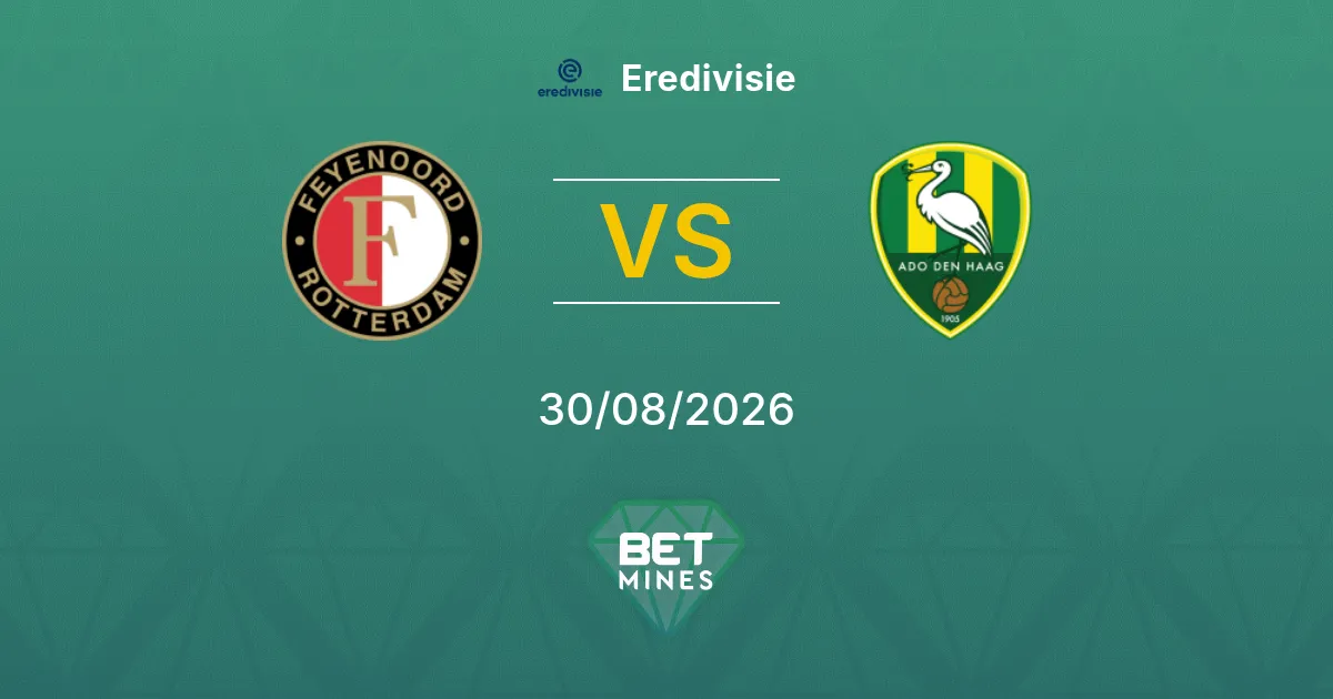 Pronostic Feyenoord vs ADO Den Haag : Aperçu et Analyse du Match | Eredivisie 30-08-2026
