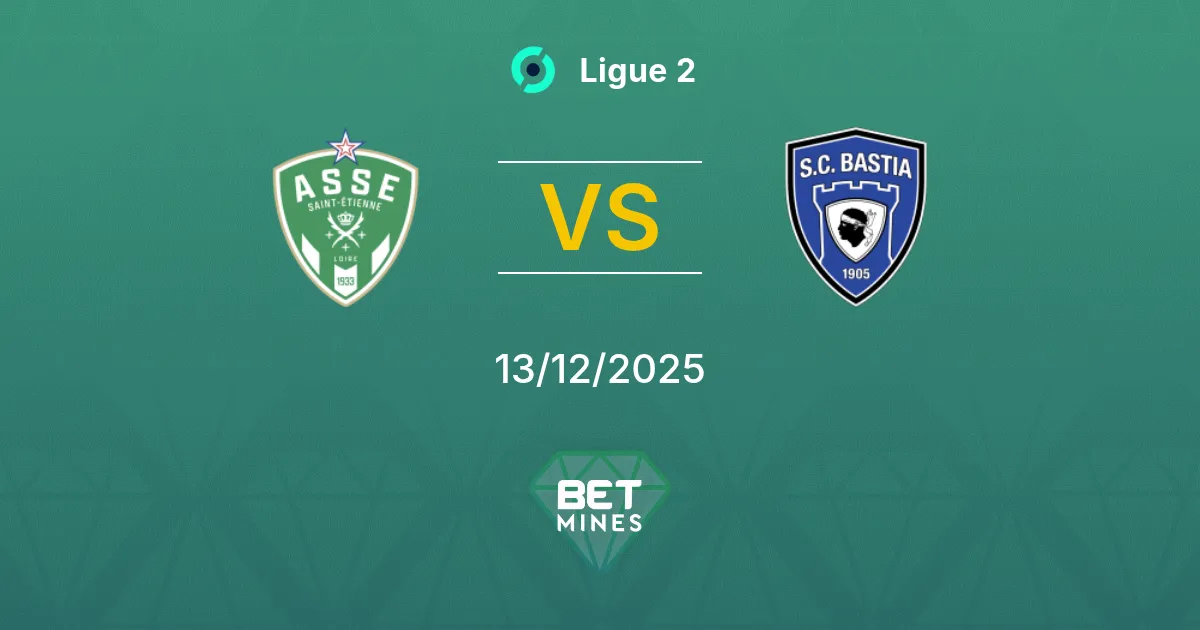 Saint-Étienne vs Bastia Pronostic : Aperçu et Analyse du Match | Ligue 2 13-12-2025