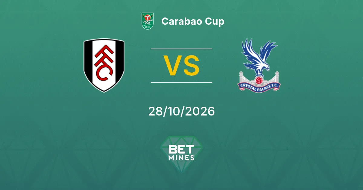 Fulham x Crystal Palace Palpite: prévia e análise do jogo | Carabao Cup 28-10-2026
