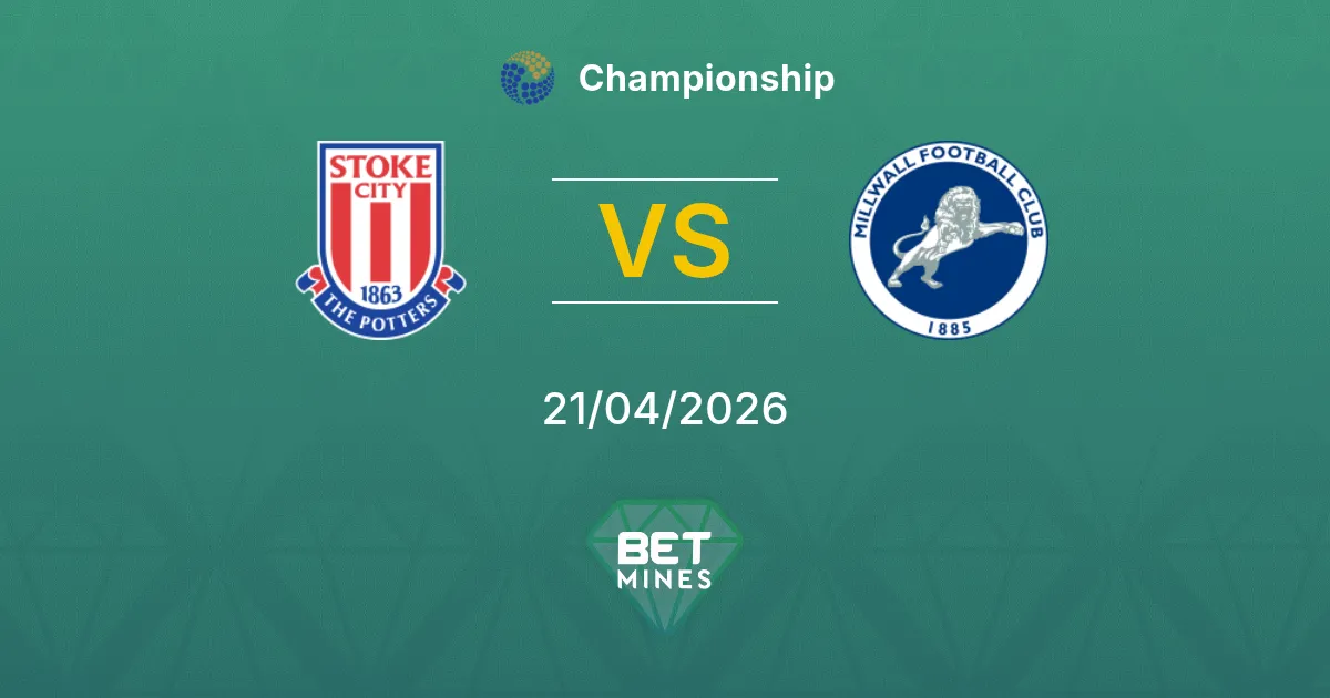 Stoke City vs Millwall Pronostico: Anteprima e Analisi della Partita | Championship 21-04-2026