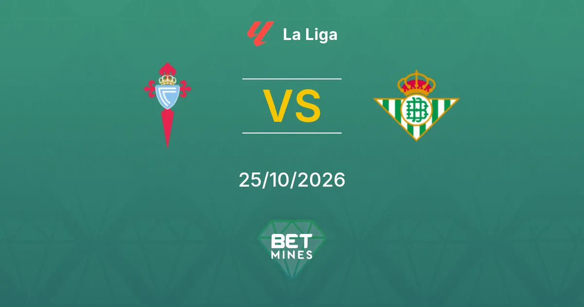 Celta de Vigo x Real Betis Palpite: prévia e análise da partida | La Liga 25-10-2026