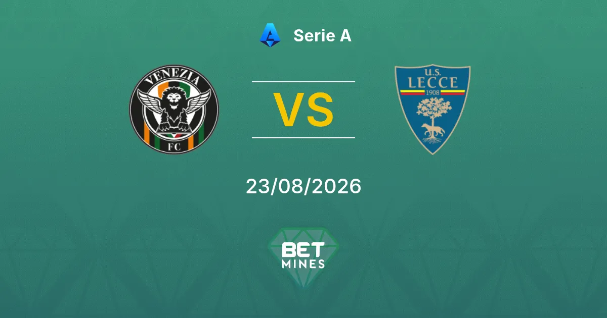Pronostic Venezia vs Lecce : Aperçu et Analyse du Match | Serie A 23-08-2026