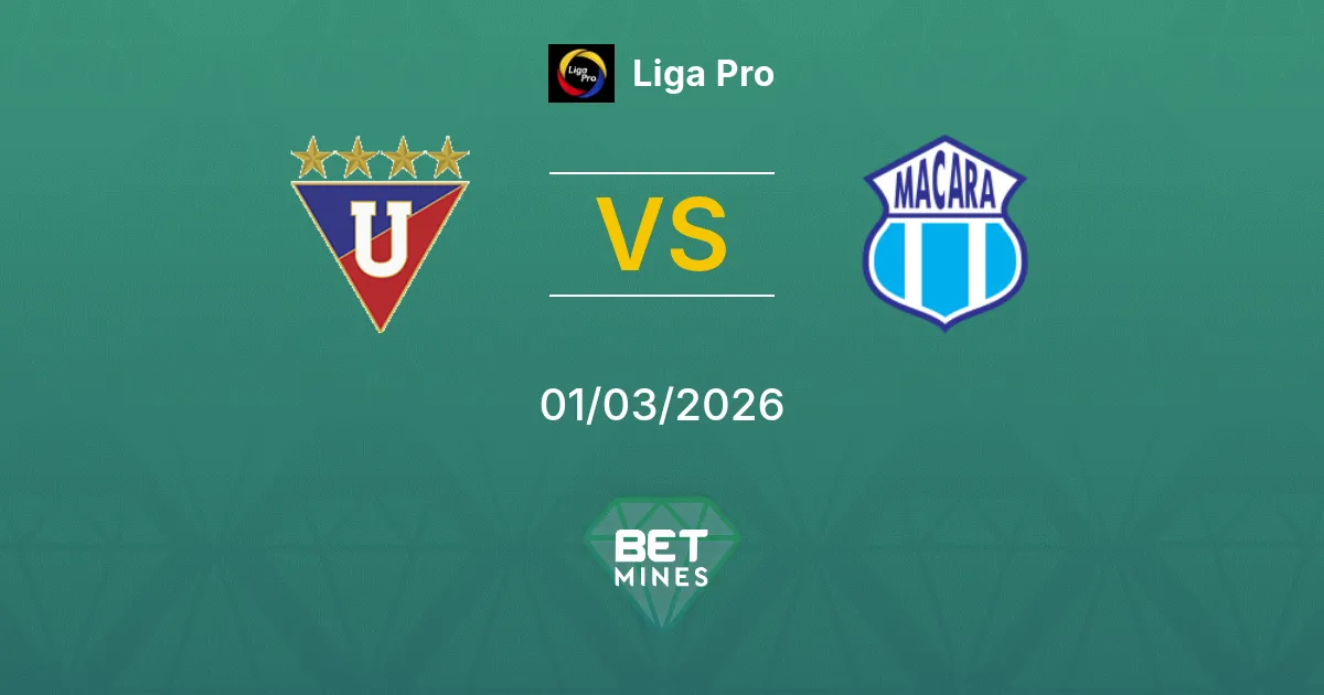 LDU Quito vs Macará Pronostic : Aperçu et Analyse du Match | Liga Pro 01-03-2026