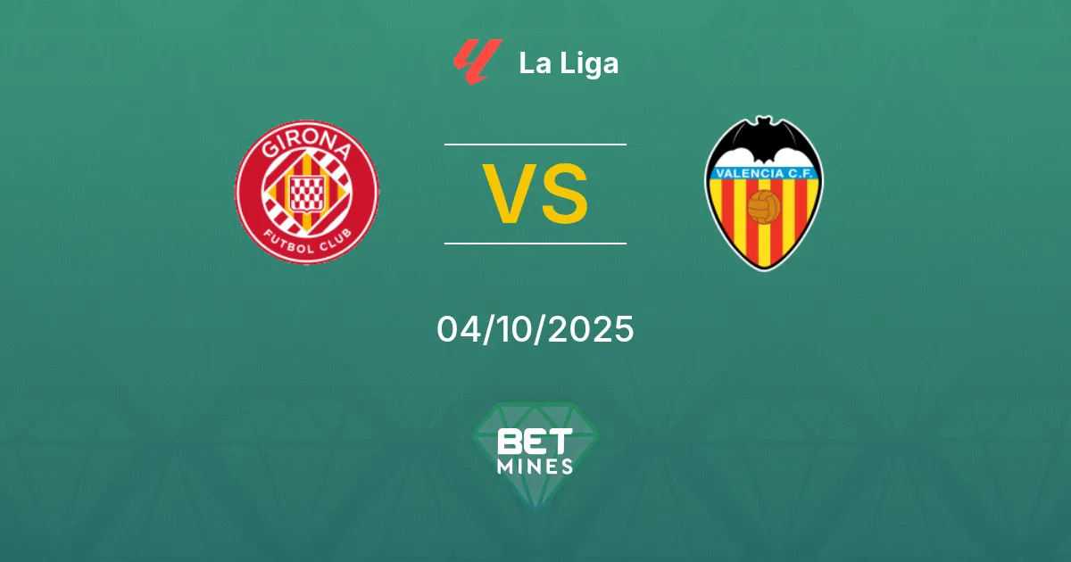 Girona vs Valencia Pronostico: Anteprima e Analisi della Partita | La Liga 04-10-2025
