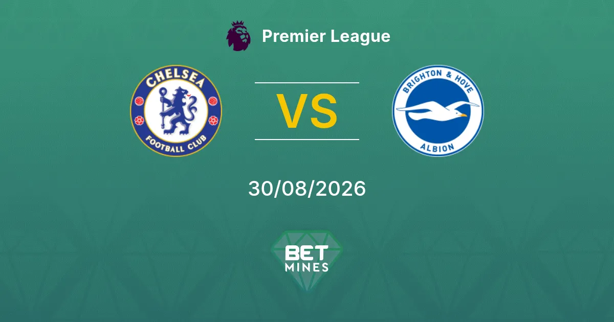 Chelsea vs Brighton & Hove Albion Pronostic : Aperçu et Analyse du Match | Premier League 30-08-2026