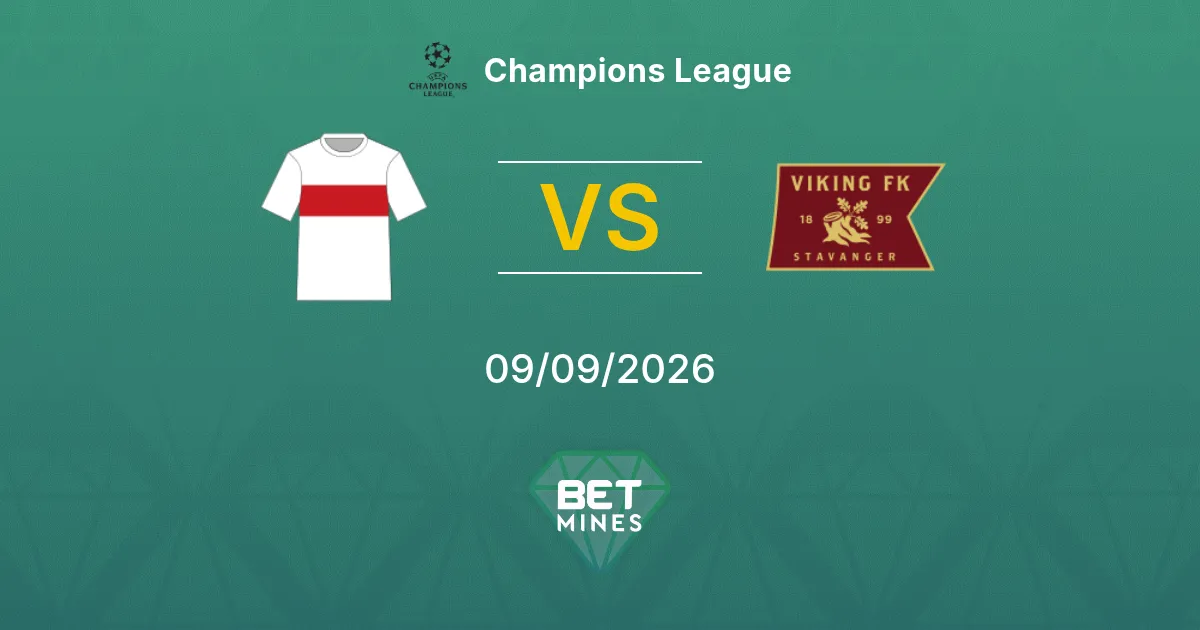 Pronostic VfB Stuttgart vs Viking : Aperçu et Analyse du Match | Ligue des champions 09-09-2026