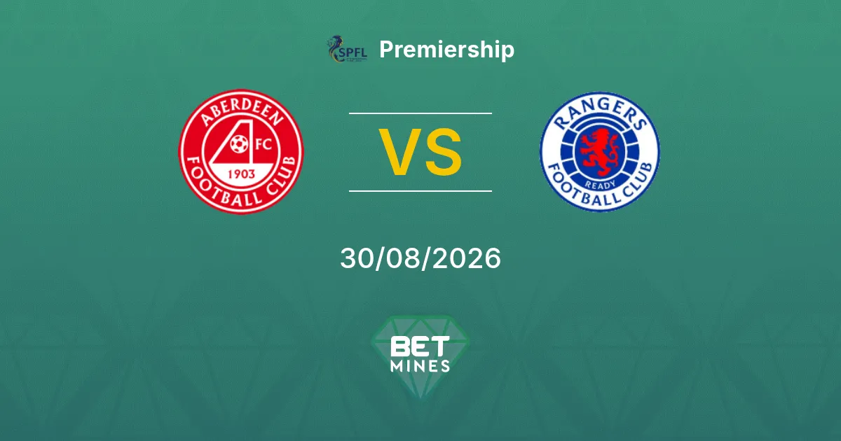 Pronostic Aberdeen vs Rangers : Aperçu et Analyse du Match | Premiership 30-08-2026