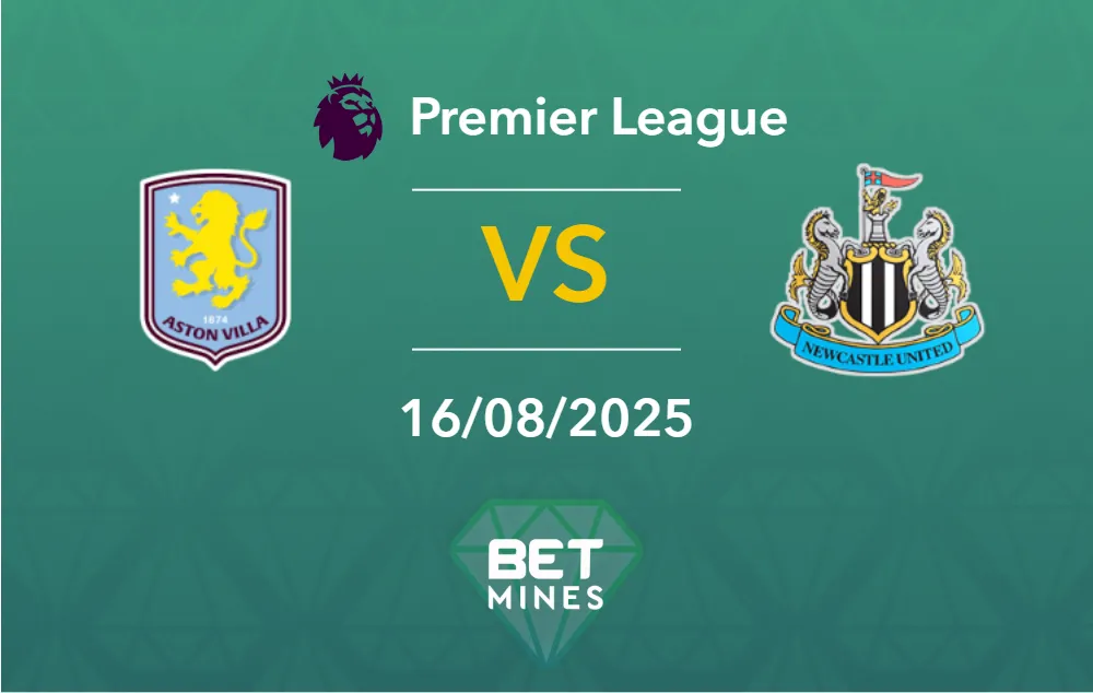 Pronostic Aston Villa vs Newcastle : Présentation et Analyse du Match | Premier League, 1ère journée